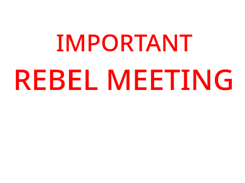 IMPORTANT REBEL MEETING