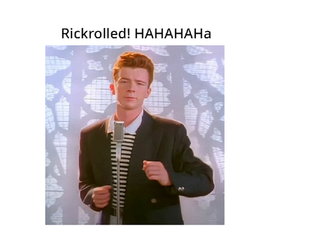Rickrolled!