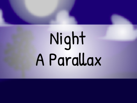 Night || A Parallax