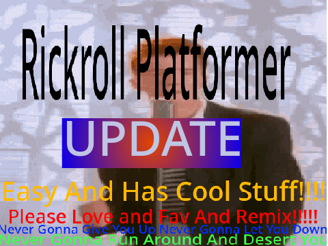 Rickroll/Never Gonna Give You Up Platformer UPDATE