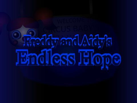 [Description] About Freddy and Aidy's Endless Hope...