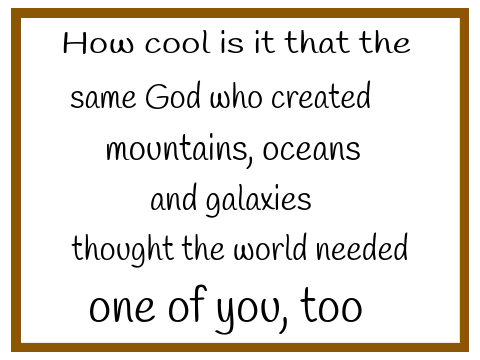 God created you