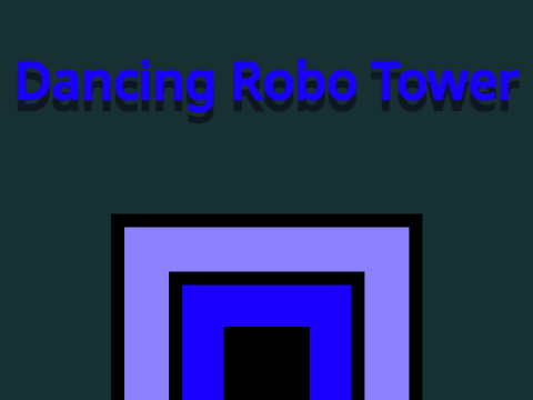 Dancing Robo Tower