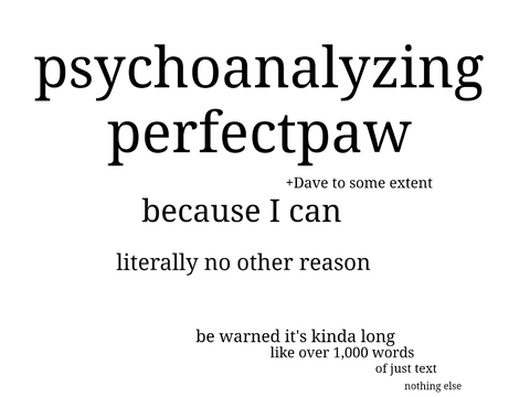 Psychoanalyzing Perfectpaw (ToPh)