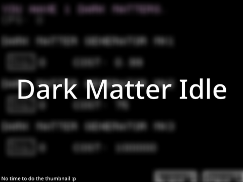 dark matter Idle | prototype