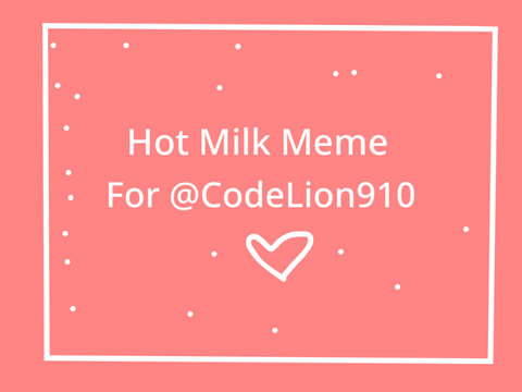Animation Contest! Hot Milk Meme