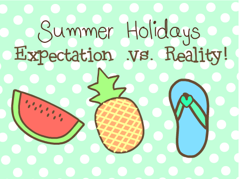 Summer holidays:Expectations.vs.reality+giveaway