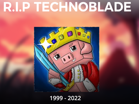 R.I.P TECHNOBLADE