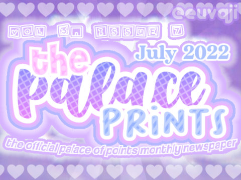 ☆ Vol 3, Issue 7 • The Palace Prints ☆