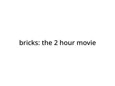bricks: the 2 hour movie