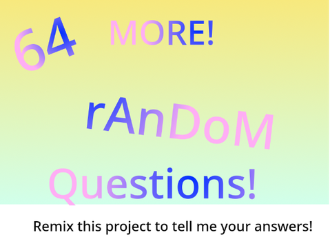 MORE 64 random questions! remix