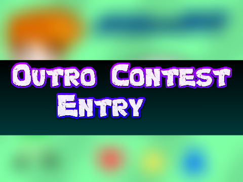 Outro Contest {ENTRY} 