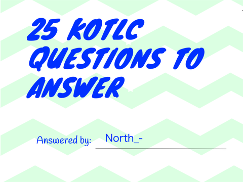 25 Kotlc Questions ANSWERED