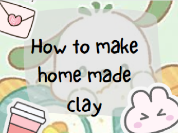 How to make Home made clay