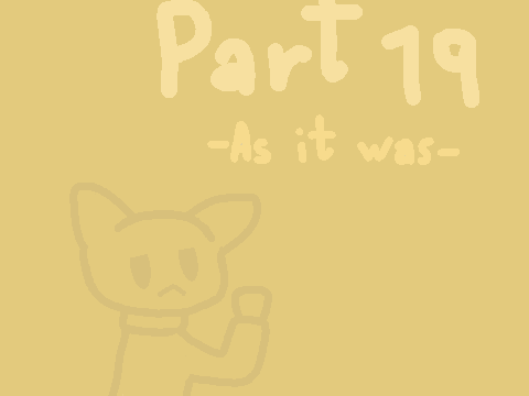 As it was - Part 19 - Comic - WARNING: many greyish yellow