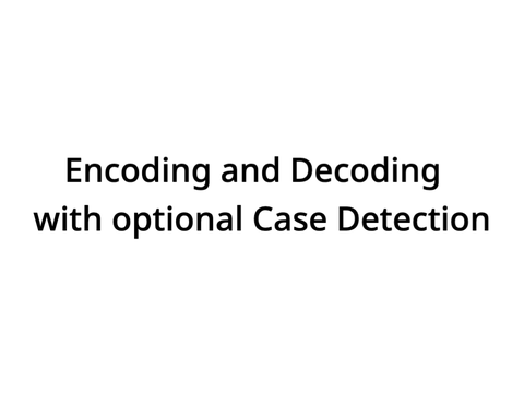 Encoding and Decoding with Case Detection