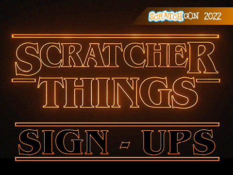 Scratcher Things SIGN UPS - ScratchCON 2022