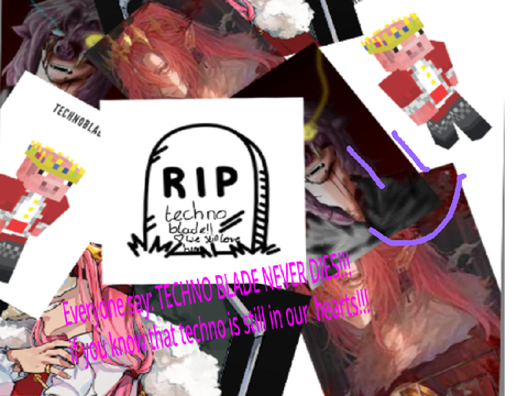 Everyone say:TECHNOBLADE NEVER DIES! If techn