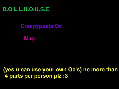 D.O.L.L.H.O.U.S.E map (creepypasta Oc's)