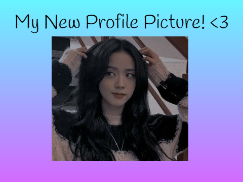 My New Profile Picture! <3