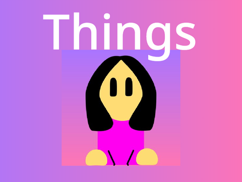 *Things