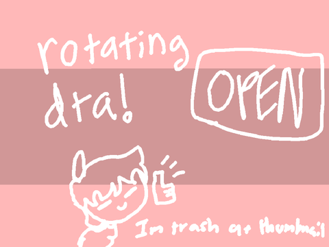 [OPEN]rotating dta?!