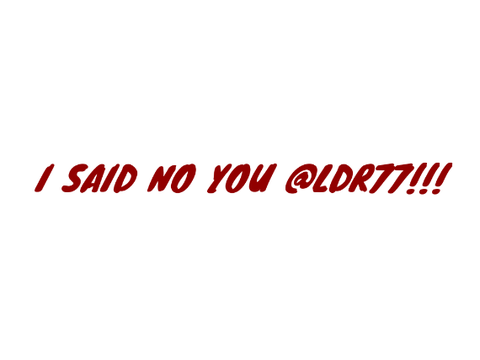 NO YOU!!!