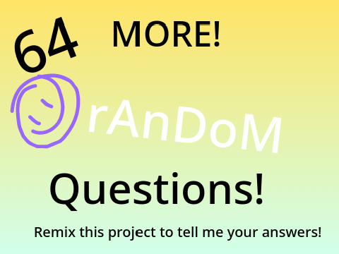 MORE 64 random questions! remix
