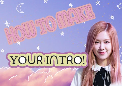 ✧.* How To Make Your Intro❣ 