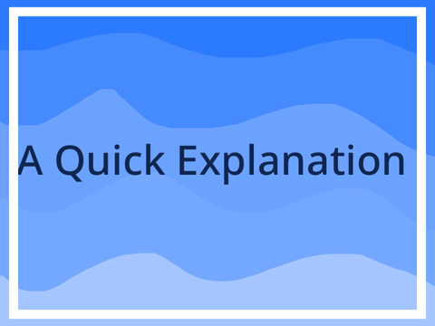 A Quick Explanation (In the Description)