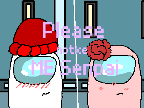Notice me Senpai<3 [Among us] Part 1 :3