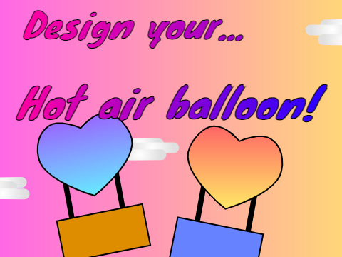 Design your hot air balloon!