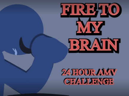 Fire To My Brain AMV ~ 1 Day Challenge!!