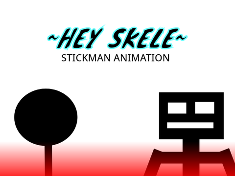 HEY SKELE-|| A STICKMAN ANIMATION
