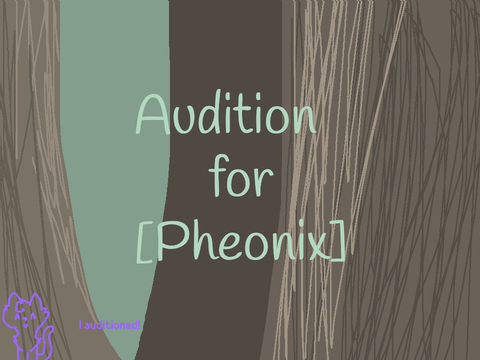 Audition for Pheonix :)