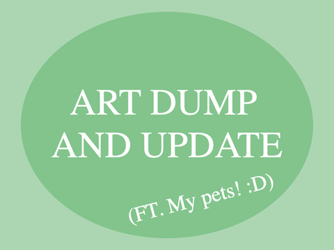 Art Dump + What I've Been Up To :)