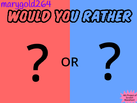 Would You Rather (comment below your answers) pt.2