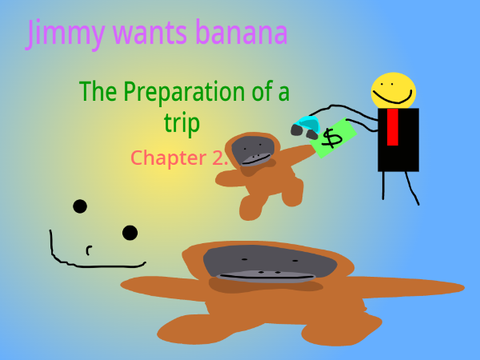 Jimmy wants banana Chapter 2.