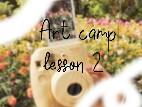 Art Camp #2 Lesson one *Starting Your Sketch *