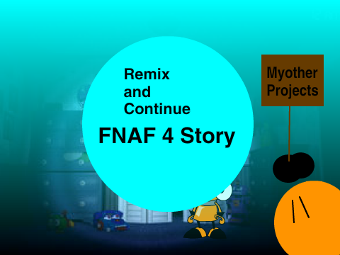FNAF 4 story (Remix and continue!)