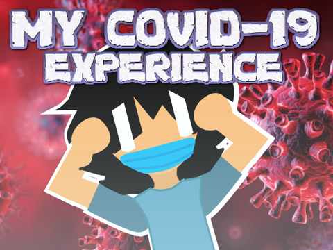 MY COVID-19 EXPERIENCE
