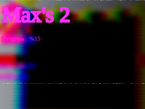 Max's 2 progress