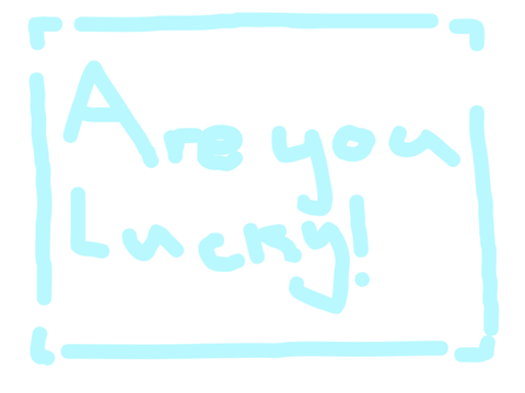 Are You Lucky???