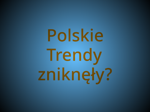 Gdzie są nasze trendy?