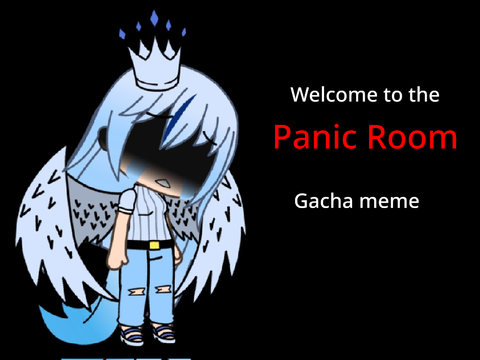 Panic Room || Gacha Meme