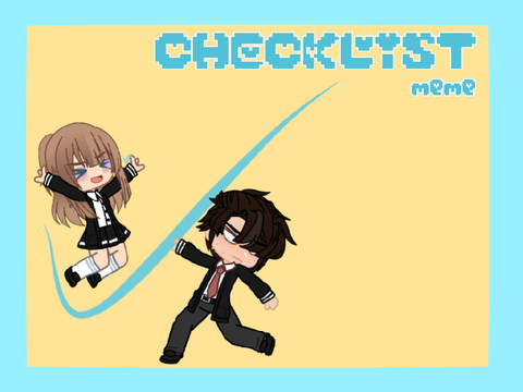 Checklist || Meme <3