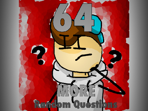 64 MORE Random Questions Answered