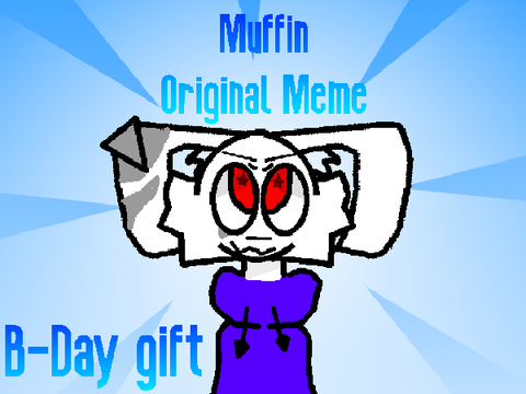 Muffin - Original Meme - B-day gift for Frog!