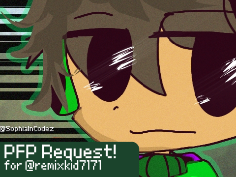 PFP Request for @remixkid7171 / By @SophiaInCodez