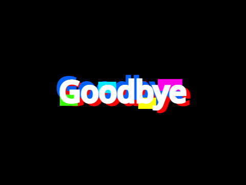 Goodbye (for real this time)